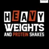 Heavy Weights And Protein Shakes Graphic Printed Regular Fit T-shirt