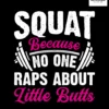 Squat Because No One Raps About Little Butts Regular Fit T-shirt
