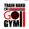 Train Hard Or Go GYM Graphic Printed Regular Fit T-shirt